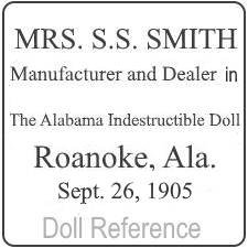 Ella Smith Alabama Indestructible Baby doll mark Mrs. S.S. Smith Manufacturer and dealer in The Alabama Indestructible Doll Roanoke, Ala. Sept. 26, 1905